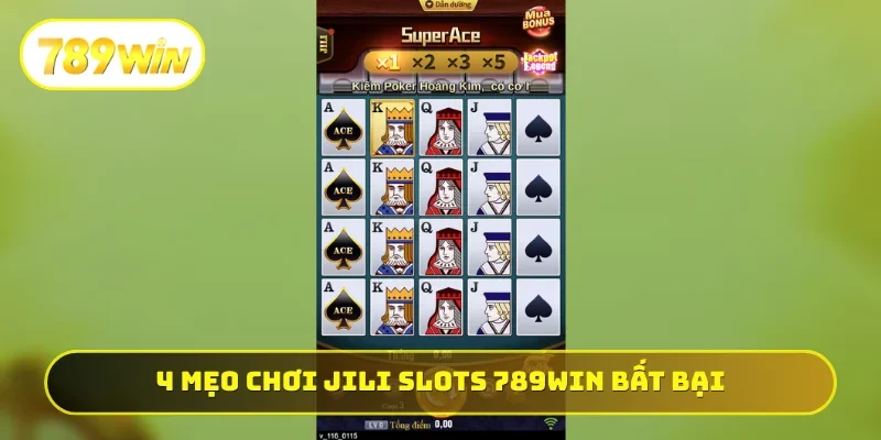 4 mẹo chơi JILI Slots 789WIN bất bại như cao thủ