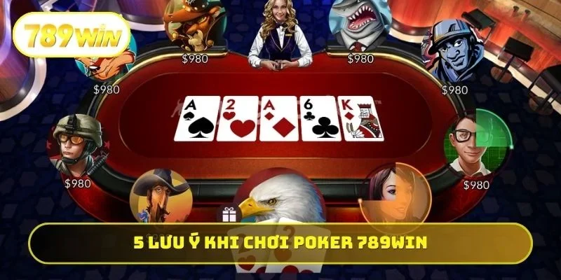 5 lưu ý khi chơi Poker 789WIN