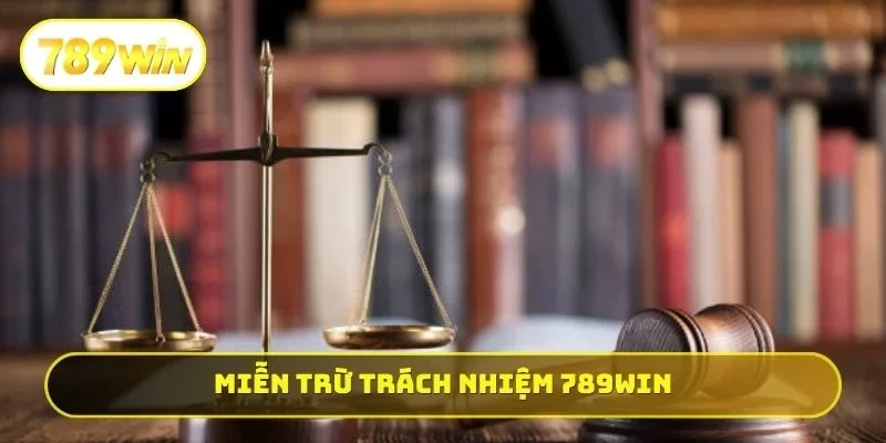 Miễn Trừ Trách Nhiệm 789WIN
