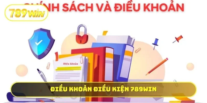 Điều Khoản Điều Kiện 789WIN