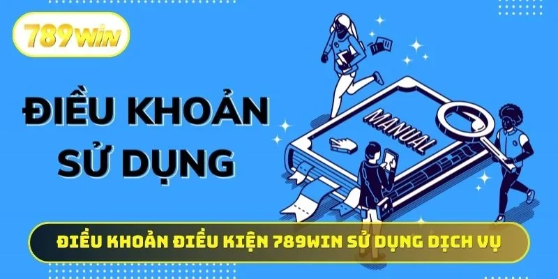 Điều khoản điều kiện 789WIN sử dụng dịch vụ