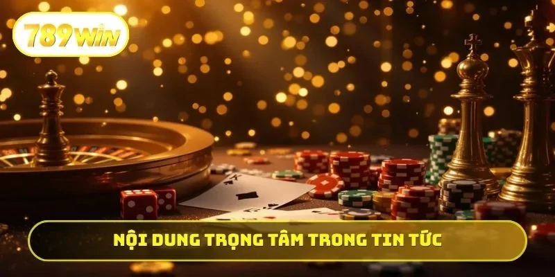 Nội dung trọng tâm trong tin tức